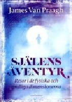 Sj&auml;lens  &auml;ventyr; resor i de fysiska och andliga dimensionerna
