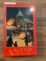 I juletid : ber&auml;ttelser fr&aring;n f&ouml;rr : noveller, sagor och romanavsnitt, dikter och tankar kring midvinterveckor f&ouml;r l&auml;nge sedan