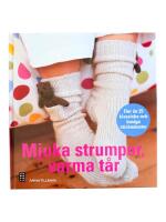 Mjuka strumpor, varma t&aring;r : Fler &auml;n 25 klassiska och busiga stickm&ouml;nster