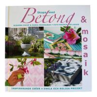 Skapa med betong & mosaik : [inspirerande id&eacute;er : enkla och roliga projekt]