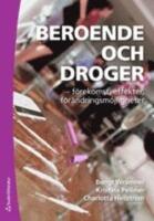 Beroende och droger - f&ouml;rekomst, effekter, f&ouml;r&auml;ndringsm&ouml;jligheter