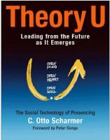 Theory U : leading from the future as it emerges : the social technology of presencing