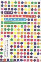 Din personliga f&auml;rgkod : s&aring; styr f&auml;rgerna ditt liv