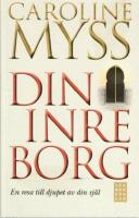 Din inre borg : en resa till djupet av din sj&auml;l