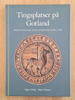 Tingsplatser p&aring; Gotland : organisation och styrning f&ouml;re 1700