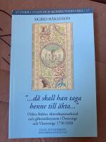 "-d&aring; skall han taga henne till &auml;kta-" : o&auml;kta f&ouml;dslar, &auml;ktenskapsmarknad och gifterm&aring;lssystem i &Ouml;stsverige och V&auml;stsverige 1750-1850