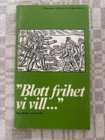 "Blott frihet vi vill-" - fem s&aring;nger ur historien