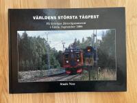 V&auml;rldens st&ouml;rsta t&aring;gfest: p&aring; Sveriges j&auml;rnv&auml;gsmuseum i G&auml;vle, september 2006