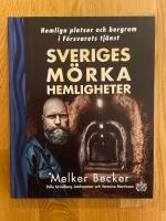 Sveriges m&ouml;rka hemligheter - hemliga platser och bergrum i F&ouml;rsvarets tj&auml;nst