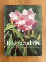 Rododendron : arter, hybrider, samplanteringsv&auml;xter och sk&ouml;tselr&aring;d