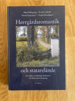 Herrg&aring;rdsromantik och statarel&auml;nde : en studie av ideologi, kulturarv och historieanv&auml;ndning