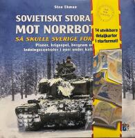 Sovjetiskt storanfall mot Norrbotten! : s&aring; skulle Sverige f&ouml;rsvaras : planer, krigsspel, bergrum och ledningscentraler i norr under kalla kriget