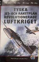 Tyska jet- och raketplan revolutionerade luftkriget : Me 262, Me 163, Ar 234 och He 162