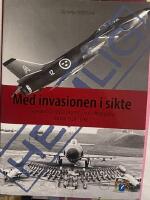 Med invasionen i sikte : flygvapnets krigsplanl&auml;ggning och luftoperativa doktrin 1958-1966