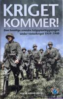 Kriget kommer! : den hemliga svenska krigsplanl&auml;ggningen under vinterkriget 1939-1940