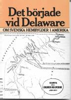 Det b&ouml;rjade vid Delaware : om svenska hembygder i Amerika