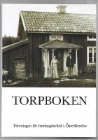  Torpboken. &Ouml;sterf&auml;rnebo sockens utanvessare och torpare, bebyggelse och levnadsf&ouml;rh&aring;llanden.