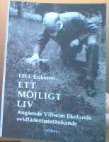 Ett m&ouml;jligt liv : ang&aring;ende Vilhelm Ekelunds ovidl&aring;denhetst&auml;nkande