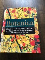 Botanica : illustrerat botaniskt lexikon med &ouml;ver 10000 tr&auml;dg&aring;rdsv&auml;xter inklusive odlingsr&aring;d