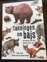 Sanningen om bajs : och annat som djur l&auml;mnar efter sig