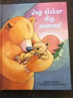 Jag &auml;lskar dig, mamma!