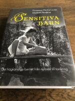 Sensitiva barn : det h&ouml;gk&auml;nsliga barnet fr&aring;n nyf&ouml;dd till ton&aring;ring