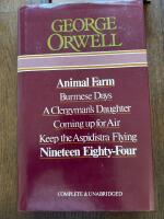 Animal farm - Burmese days ; A clergyman's daughter ; Coming up for air ; Keep the aspidistra flying ; Nineteen eighty-four