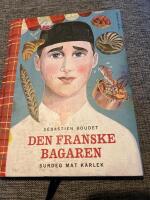 Den franske bagaren : surdeg, mat, k&auml;rlek
