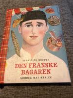 Den franske bagaren : surdeg, mat, k&auml;rlek