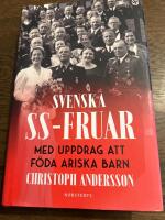 Svenska SS-fruar : med uppdrag att f&ouml;da ariska barn
