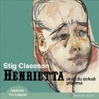 Henrietta ska du ocks&aring; gl&ouml;mma - CD bok 