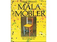 M&aring;la om m&ouml;bler : f&auml;rger : redskap : f&ouml;rarbete : nya och gamla tekniker