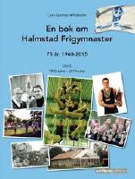 En bok om Halmstad Frigymnaster 75&aring;r, 1940-2015 Del 2