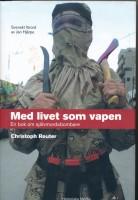 Med livet som vapen : en bok om sj&auml;lvmordsbombare