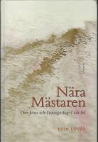 N&auml;ra M&auml;staren : om Jesus och l&auml;rjungaskap i v&aring;r tid