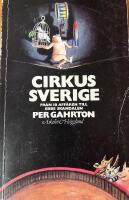 Cirkus Sverige : fr&aring;n IB-aff&auml;ren till Ebbe-skandalen : en kritisk och satirisk pamflett om det politiska systemet i Sverige : och en dr&ouml;m om ett samh&auml;lle med moral