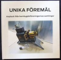Unika f&ouml;rem&aring;l. Axplock fr&aring;n hembygdsf&ouml;reningarnas samlingar