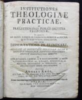 Institutiones Theologiae Practicae, in Pr&aelig;lectionibus publicis breviter proposit&aelig;, Et deinde eo modo, easque ob caussas elaborat&aelig; et auct&aelig;, qu&aelig; in pr&aelig;fatione indicantur. Una cum Dissertatione Pr&aelig;liminari, de veritate ac divinitate scriptur&aelig; sacr&aelig; & religionis christian&aelig;, adversus objectiones hostium christianismi immota; Et duplici indice, I.rerum, ac II. manuducente ad meditationes practicas, vel, si placet, homileticas, ex pericopis evangelicis et epistolicis, ad ductum hujus operis instituendas. & Observationes apologetic&aelig;, ad illustrationem argumenti de Synergismo Recentiori Pertinentes, Recentioribus in typum doctrin&aelig; Scripturarium et Symbolicum, de conversione et regeneratione hominis, tamquam opere Solius DEI, animadversionibus opposit&aelig; ab
