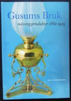 Gusums Bruk. En katalog över kända mässingsprodukter 1881-1925.