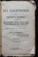Nya toalettboken om kroppens sk&ouml;nhet, synnerligast hyns, h&aring;rets, n&auml;sans, l&auml;pparnas, t&auml;ndernas, halsens, armarnas, h&auml;ndernas och f&ouml;tternas v&aring;rd, till bibeh&aring;llande och f&ouml;rh&ouml;jande af sk&ouml;nhet och ungdomsfriskhet; om fetma och magerhet, elak andedr&auml;gt, arm-, hand- och fotsvett m.m.
