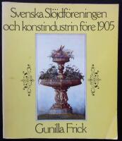 Svenska sl&ouml;jdf&ouml;reningen och konstindustrin f&ouml;re 1905 = [Svenska sl&ouml;jdf&ouml;reningen und die Kunstindustrie vor 1905]