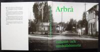 Arbr&aring;. Industri- och samh&auml;llshistoria.