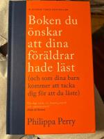 Boken du &ouml;nskar att dina f&ouml;r&auml;ldrar hade l&auml;st (och som dina barn kommer att tacka dig f&ouml;r att du l&auml;ste)