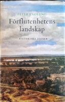 F&ouml;rflutenhetens landskap : historiska ess&auml;er