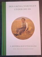 Den gr&ouml;na n&auml;ringen under 200 &aring;r. Del 1 Historia och utveckling
