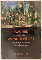 WAGNER AND THE WONDER OF ART. AN INTRODUCTION TO DIE MEISTERSINGER