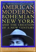 AMERICAN MODERNS: BOHEMIAN NEW YORK AND THE CREATION OF A NEW CENTURY
