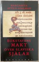 BOKSTAVENS MAKT &Ouml;VER SLAVISKA SJ&Auml;LAR. BOKTRYCK OCH L&Auml;SNING FR&Aring;N MEDELTID TILL PETER DEN STORE