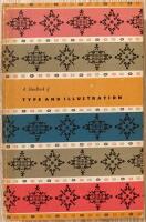 A HANDBOOK OF TYPE AND ILLUSTRATION WITH NOTES ON CERTAIN GRAPHIC PROCESSES AND THE PRODUCTION OF ILLUSTRATED BOOKS