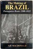 THE MAKING OF BRAZIL: PORTUGUESE ROOTS, 1500-1822